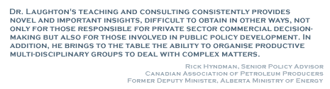 Dr. Laughton's teaching and consulting consistently provides novel and important insights, difficult to obtain in other ways, not only for those responsible for private sector commercial decision-making but also for those involved in public policy development. In addition, he brings to the table the ability to organise productive multi-disciplinary groups to deal with complex matters. - Rick Hyndman